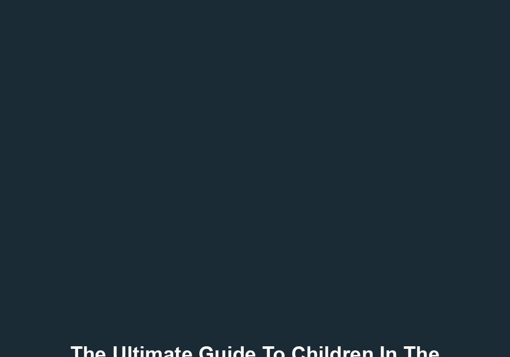 The Ultimate Guide To Children In The Digital Age
