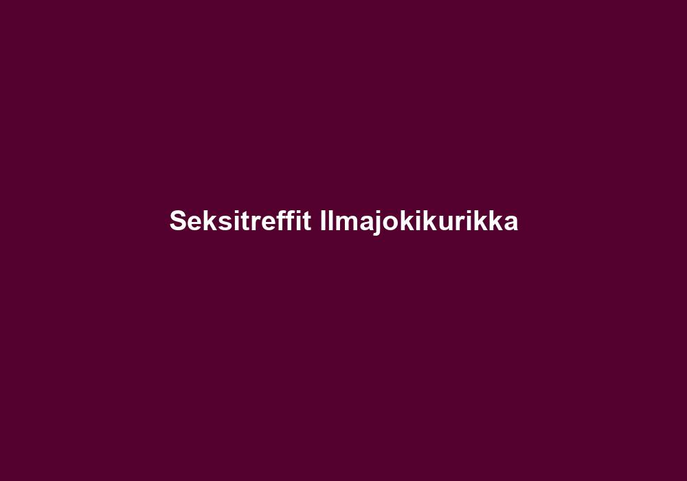 Seksitreffit Ilmajoki kurikka