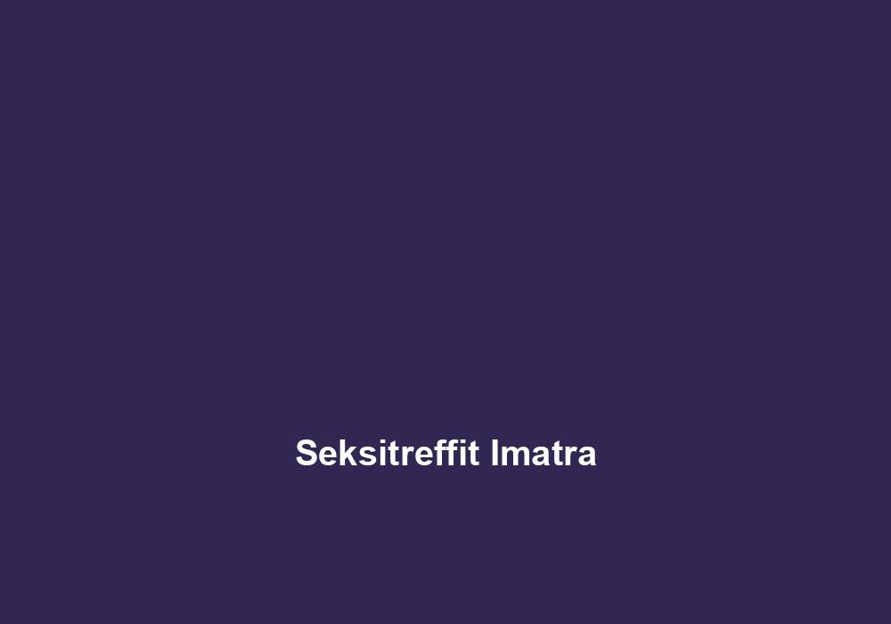 Seksitreffit Imatra