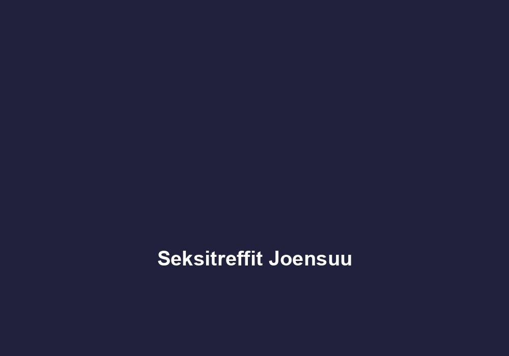 Seksitreffit Joensuu