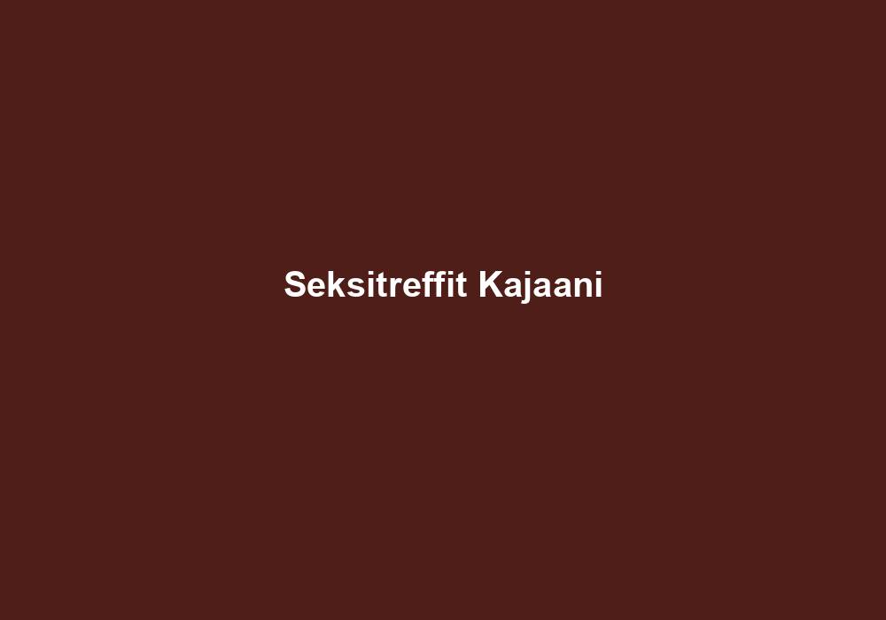 Seksitreffit Kajaani