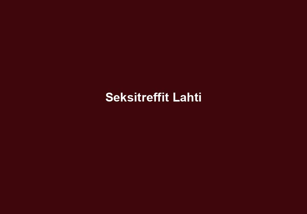Seksitreffit Lahti