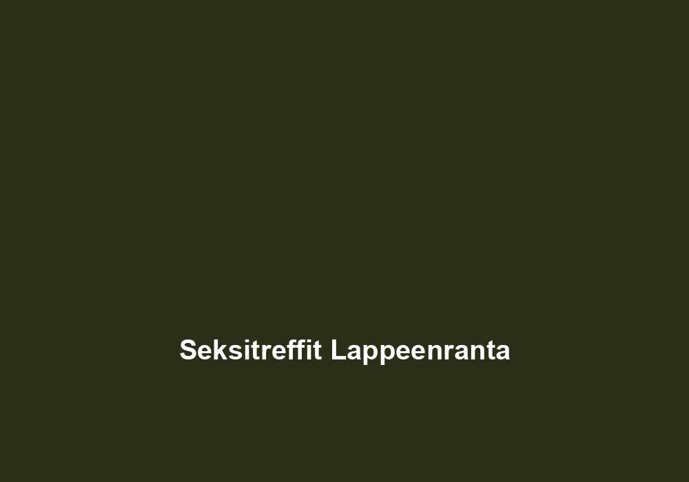 Seksitreffit Lappeenranta