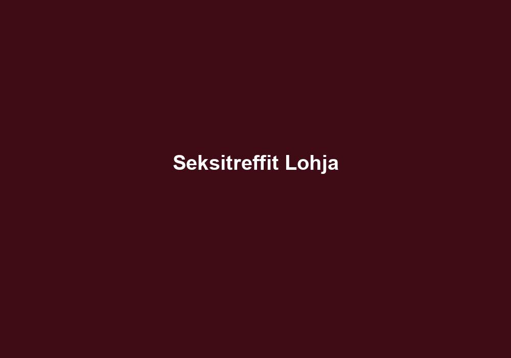 Seksitreffit Lohja