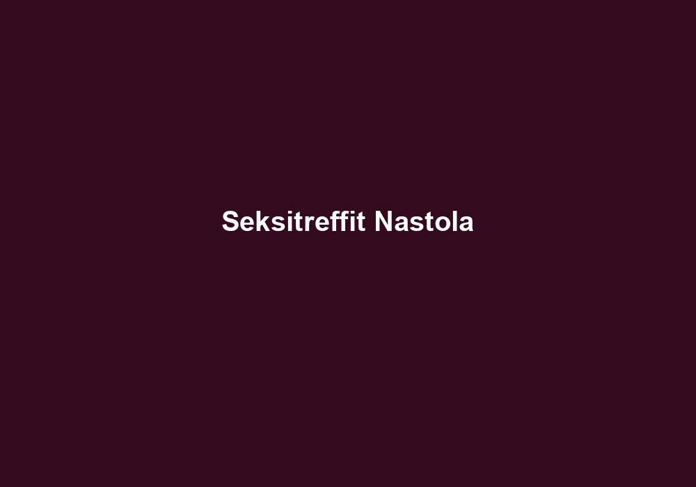 Seksitreffit Nastola