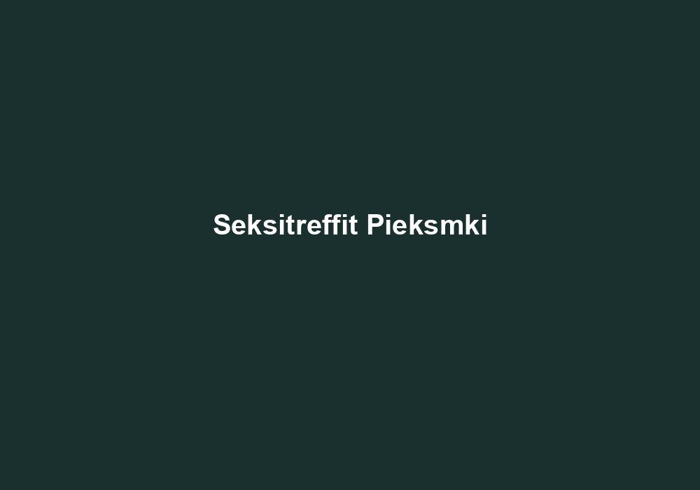 Seksitreffit Pieksämäki