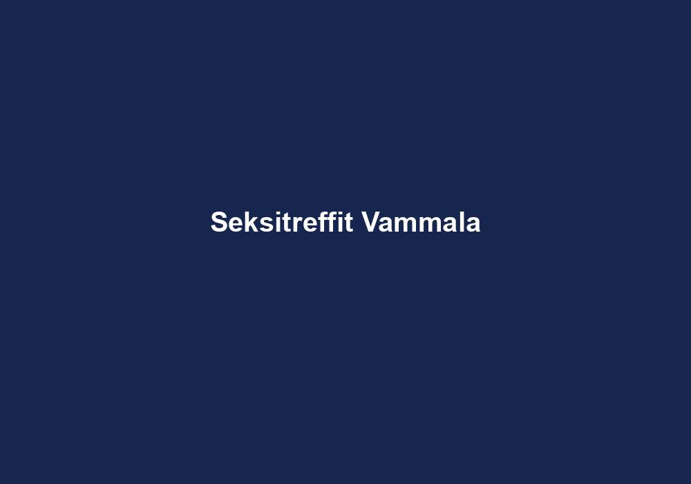 Seksitreffit Vammala