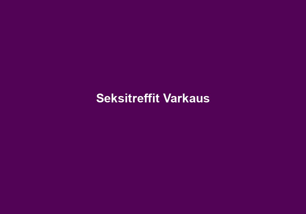 Seksitreffit Varkaus
